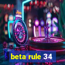 beta rule 34